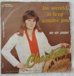 Charlotte             De wereld is leeg zonder jou, Cd's en Dvd's, Vinyl Singles, Ophalen of Verzenden, Gebruikt, 7 inch, Single