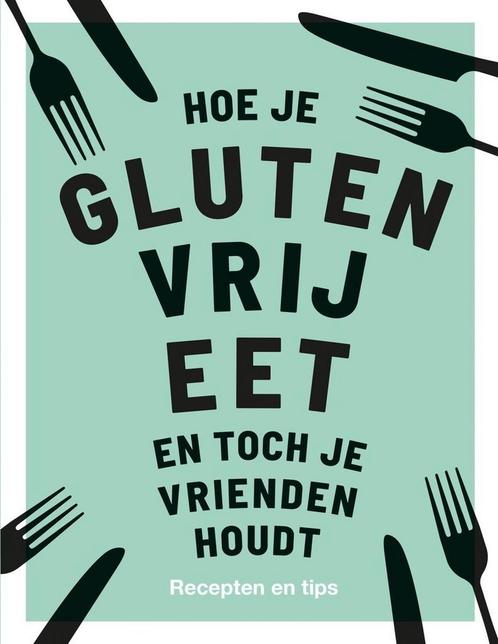 Hoe je Glutenvrij eet en toch je vrienden houdt, Boeken, Kookboeken, Zo goed als nieuw, Verzenden