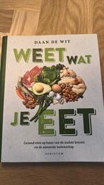 Weet wat je eet - Daan de Wit, Ophalen of Verzenden, Zo goed als nieuw, Dieet en Voeding