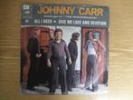 JOHNNY CARR    ALL I NEED / GIVE ME LOVE AND DEVOTION, Cd's en Dvd's, Vinyl Singles, 7 inch, Single, Ophalen of Verzenden, Zo goed als nieuw