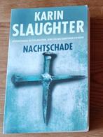 Karin Slaughter - Nachtschade, Ophalen of Verzenden, Zo goed als nieuw, Nederland, Karin Slaughter