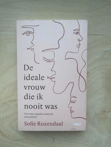 Sofie Rozendaal - De ideale vrouw die ik nooit was beschikbaar voor biedingen