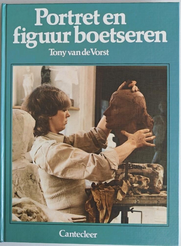 Tony van de Vorst: Portret en figuur boetseren. Cantecleer., Ophalen of Verzenden, Zo goed als nieuw, Kleien en Boetseren