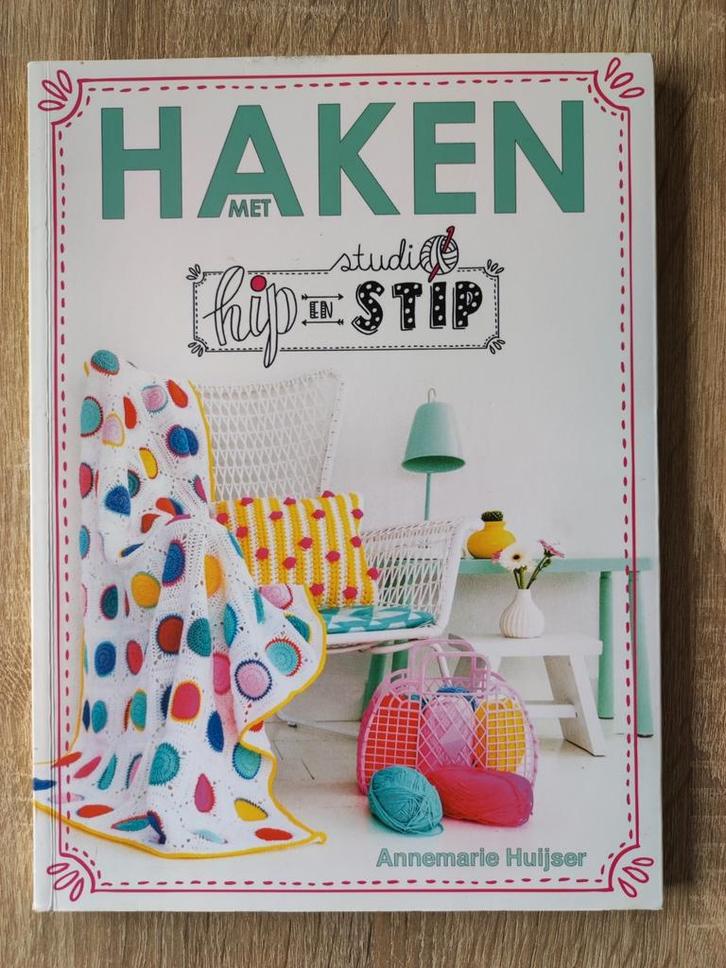Annemarie Huijser - Haken met Studio Hip en Stip, Boeken, Hobby en Vrije tijd, Zo goed als nieuw, Breien en Haken, Ophalen of Verzenden