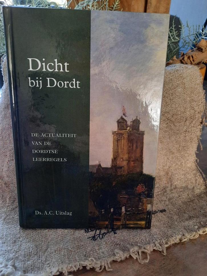 Dicht bij Dordt - Ds. A.C. Uitslag, Boeken, Godsdienst en Theologie, Zo goed als nieuw, Christendom | Protestants, Ophalen of Verzenden