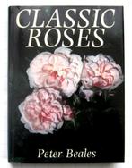 Classic Roses - Peter Beales, Gelezen, Bloemen, Planten en Bomen, Peter Beales, Ophalen of Verzenden