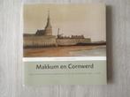 Makkum en Cornwerd. Friesland., Boeken, 20e eeuw of later, Verzenden, Zo goed als nieuw, Zie beschrijving