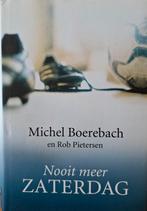 Michel Boerebach - Nooit meer zaterdag, Boeken, Ophalen of Verzenden, Zo goed als nieuw, Michel Boerebach; Rob Pietersen