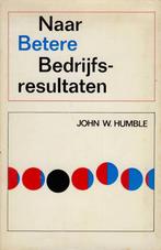 Naar Betere Bedrijfsresultaten - John W. Humble, Gelezen, John W. Humble, Ophalen of Verzenden, Management
