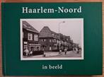 HAARLEM-NOORD in beeld - Lenie Peetoom - 2009, Ophalen of Verzenden, Zo goed als nieuw, Lenie Peetoom