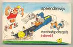 SPELENDERWIJS VOETBALSPELREGELS IN WOORD EN BEELD -  DICK, Verzamelen, Ophalen of Verzenden, Buitenlandse clubs