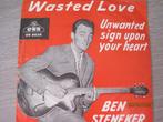 Ben Steneker   -   Wasted love, Cd's en Dvd's, Vinyl Singles, Verzenden, 7 inch, Single, Zo goed als nieuw