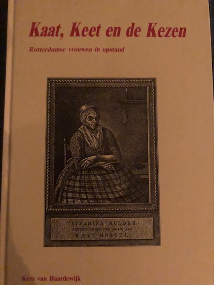 Kaat, Keet en de Kezen Rotterdamse vrouwen in opstand, Boeken, Geschiedenis | Vaderland, Nieuw, 17e en 18e eeuw, Ophalen of Verzenden