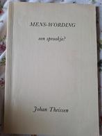 MENS-WORDING - Johan Theissen - Zeldzaam!, Antiek en Kunst, Antiek | Boeken en Bijbels, Ophalen of Verzenden, Johan Theissen