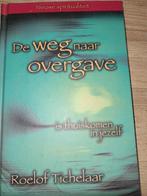 Roelof Tichelaar - De weg naar overgave, Boeken, Spiritualiteit algemeen, Overige typen, Ophalen of Verzenden, Zo goed als nieuw