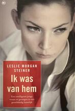 Leslie Morgan Steiner - Ik was van hem, Boeken, Ophalen of Verzenden, Nieuw