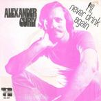 single vinyl  ALEXANDER CURLY – I'll Never Drink Again (1972, Gebruikt, Verzenden, 7 inch, Single