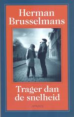 Herman Brusselmans == Trager dan de snelheid ~~ Gesigneerd, Ophalen of Verzenden, Nieuw, Herman Brusselmans, Nederland