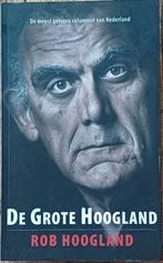 De Grote Hoogland - Rob Hoogland, Ophalen of Verzenden, Zo goed als nieuw, Rob Hoogland