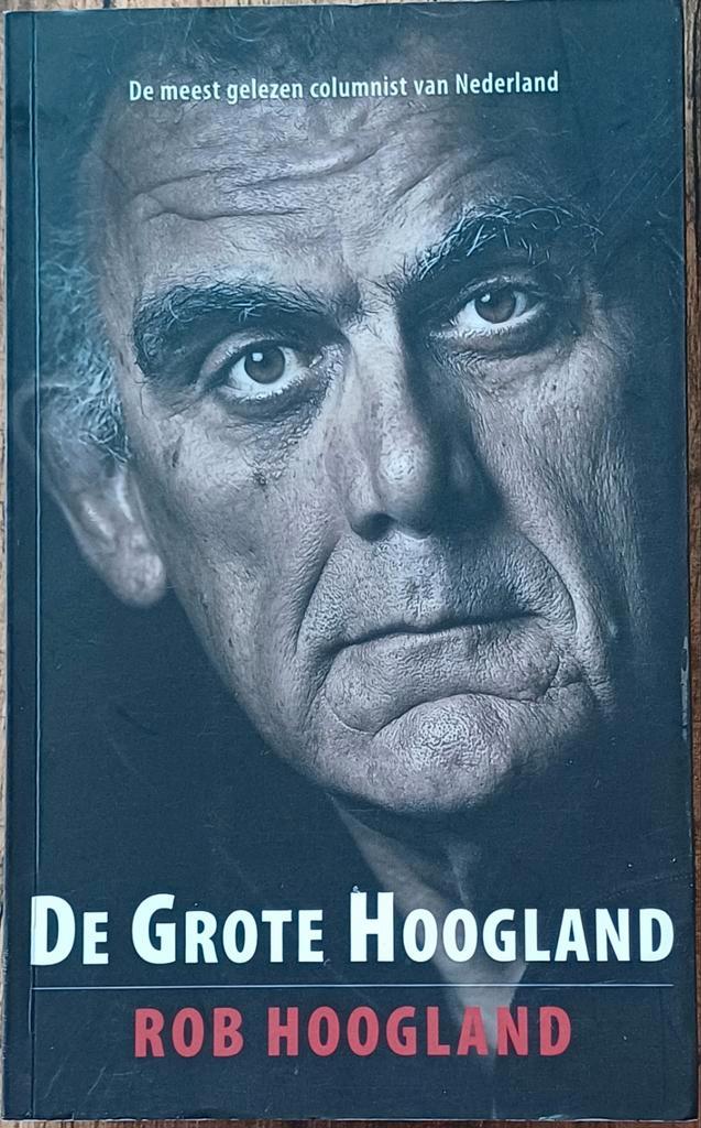 De Grote Hoogland - Rob Hoogland, Boeken, Essays, Columns en Interviews, Zo goed als nieuw, Ophalen of Verzenden