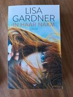 Lisa Gardner - In haar naam, Ophalen of Verzenden, Zo goed als nieuw, Nederland, Lisa Gardner