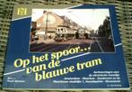 Op het spoor van de blauwe tram deel 1. ISBN 9072721055., Boeken, Ophalen of Verzenden, Zo goed als nieuw, 20e eeuw of later
