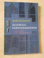 ALLEMAAL GEREFORMEERDEN Andries Knevel, Ophalen of Verzenden, Zo goed als nieuw