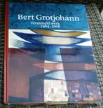 Bert Grotjohann. Verzameld werk 1964 - 2008. , Ophalen of Verzenden, Zo goed als nieuw