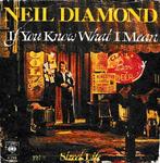 Neil Diamond - If you know what I mean, Cd's en Dvd's, Vinyl Singles, Gebruikt, 7 inch, Single, Ophalen of Verzenden