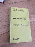 Wie is van hout... Een gang door de psychiatrie - Jan Foudra, Ophalen of Verzenden, Gelezen, Klinische psychologie