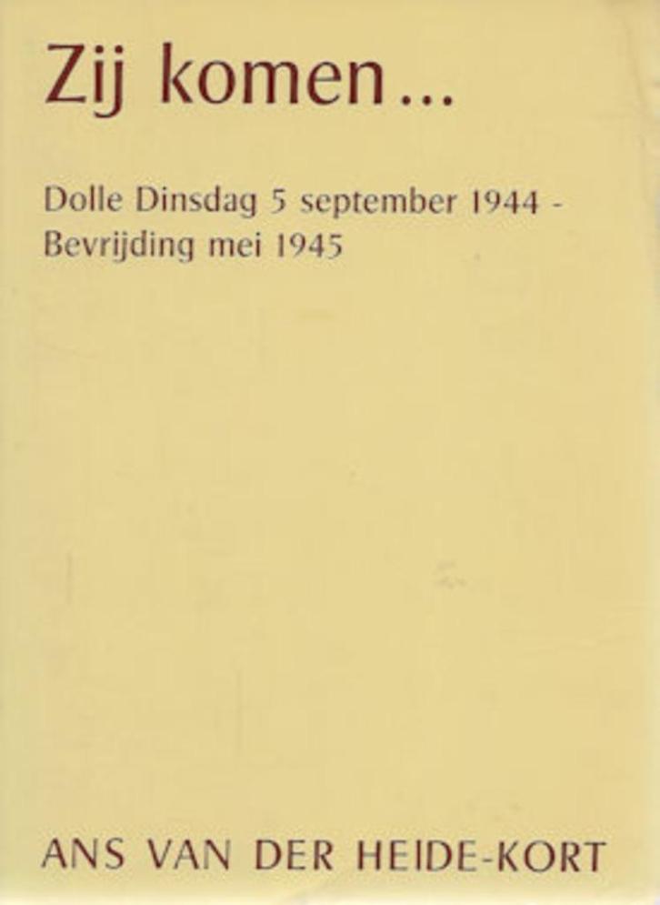 Ans v d Heide-Kort: Zij komen... (5 sept. 1944 - mei 1945), Boeken, Oorlog en Militair, Gelezen, Tweede Wereldoorlog, Ophalen of Verzenden