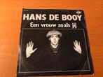 Hans de Booy - Een Vrouw Zoals Jij (7” single), Gebruikt, Ophalen of Verzenden