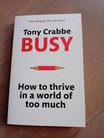 How to thrive in a world of too much. Tony Crabbe, Ophalen of Verzenden, Zo goed als nieuw