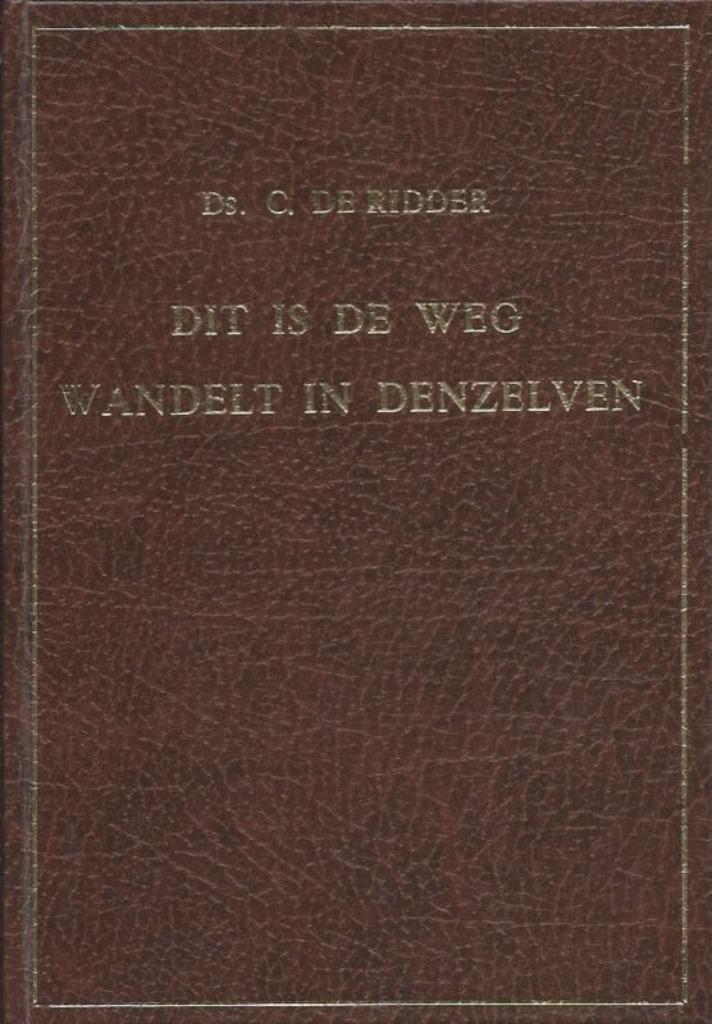 Dit is de weg, wandelt in denzelven Ds C.de Ridder Geen ISBN, Boeken, Godsdienst en Theologie, Zo goed als nieuw, Christendom | Protestants