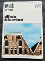 Stijlen in de bouwkunst, J.J.Vriend, Ophalen of Verzenden, Zo goed als nieuw, Architectuur algemeen