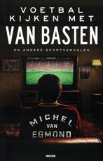Michel van Egmond, Voetbal kijken met Van Basten., Ophalen of Verzenden, Nieuw, Balsport