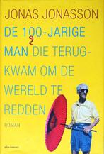 DE 100-JARIGE MAN DIE TERUGKWAM OM DE WERELD TE REDDEN, Europa overig, Jonas Jonasson, Nieuw, Ophalen of Verzenden