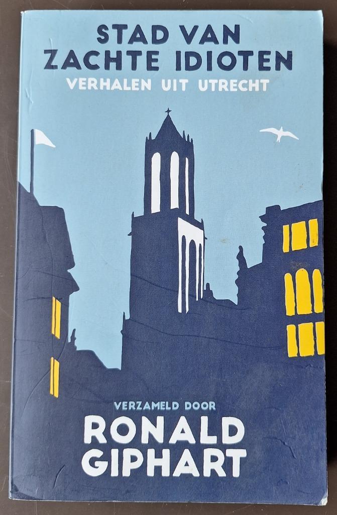 Stad van zachte idioten - verhalen uit Utrecht - Giphart e.a, Boeken, Literatuur, Gelezen, Ophalen of Verzenden