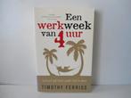 Timothy Ferriss				Een werkweek van 4 uur, Boeken, Ophalen of Verzenden, Zo goed als nieuw