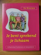 Je bent sprekend je lichaam - Ed Nissink, Ophalen of Verzenden, Zo goed als nieuw