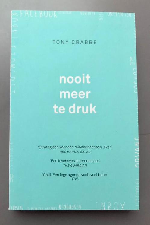 Tony Crabbe - Nooit meer te druk, Boeken, Economie, Management en Marketing, Zo goed als nieuw, Personeel en Organisatie, Ophalen of Verzenden
