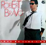 12" Maxi Single Italo Disco : Robert Bravo - Love me like I, Ophalen of Verzenden, 1980 tot 2000, Gebruikt, 12 inch