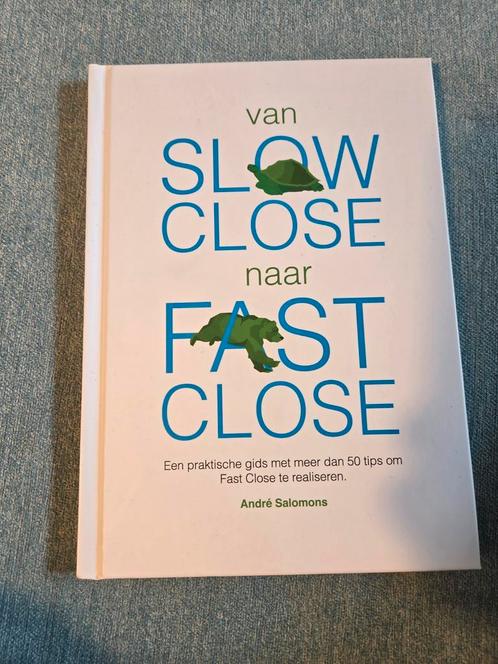 André Salomons - Van slow close naar fast close, Boeken, Economie, Management en Marketing, Zo goed als nieuw, Management, Ophalen