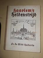 Haarlem's heldenstrijd fr. De Witt huberts, Ophalen of Verzenden, Gelezen