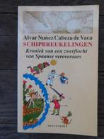 Schipbreukelingen - Kroniek van een zwerftocht van Spaanse, Overige gebieden, Ophalen of Verzenden, Zo goed als nieuw, Alvar Nunez Cabeza de Vaca