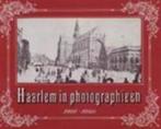 Haarlem in photographieën 1860-1900, 19e eeuw, Zo goed als nieuw, Verzenden