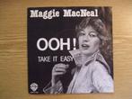 MAGGIE MACNEAL    OOH! / TAKE IT EASY, 7 inch, Single, Ophalen of Verzenden, Zo goed als nieuw