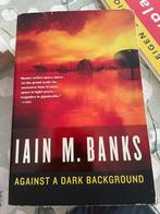 Iain M. Banks - Against a Dark Background, Ophalen of Verzenden, Gelezen, Iain M. Banks