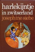 HARLEKIJNTJE IN ZWITSERLAND door JOSEPHINE SIEBE, Boeken, Fictie algemeen, Ophalen of Verzenden, Zo goed als nieuw, Josephine Siebe