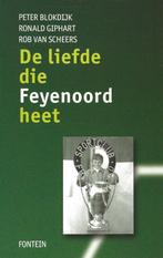 De liefde die Feijenoord heet - Blokdijk/Giphart/Van Scheers, Blokdijk/Giphart/Van Sche, Ophalen of Verzenden, Zo goed als nieuw